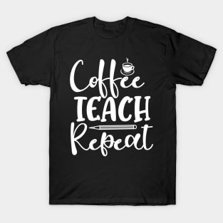 Coffee Teach Repeat Coffee Lover Teacher T-Shirt